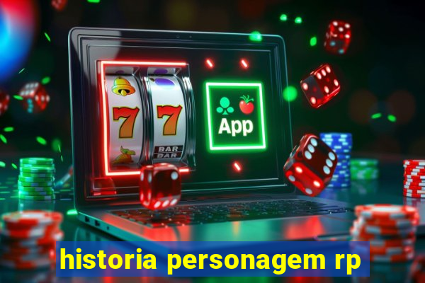 historia personagem rp