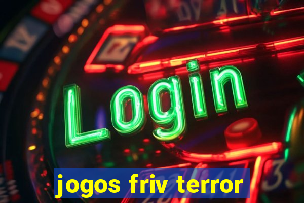 jogos friv terror