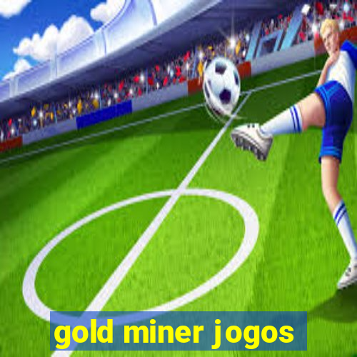 gold miner jogos