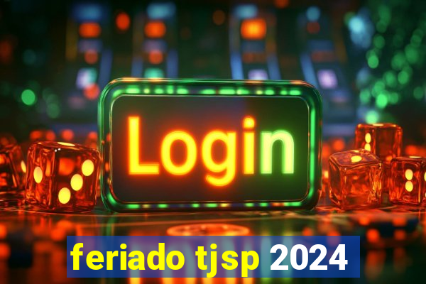 feriado tjsp 2024