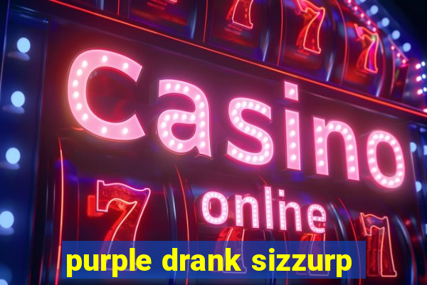 purple drank sizzurp