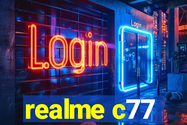 realme c77