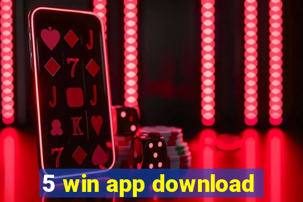 5 win app download