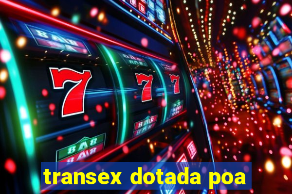 transex dotada poa