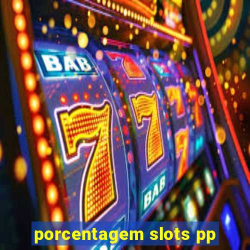 porcentagem slots pp