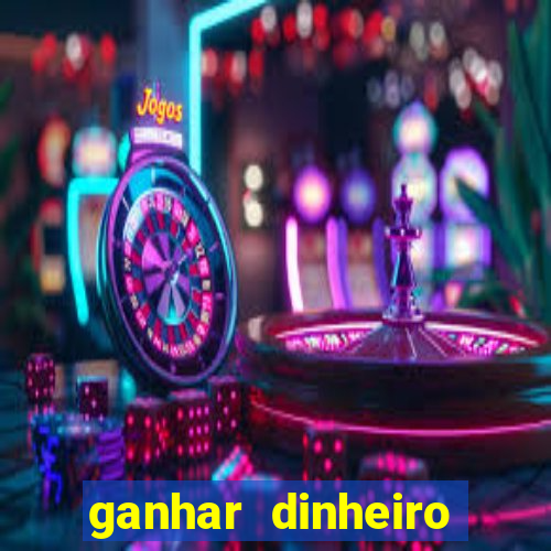 ganhar dinheiro jogando grátis