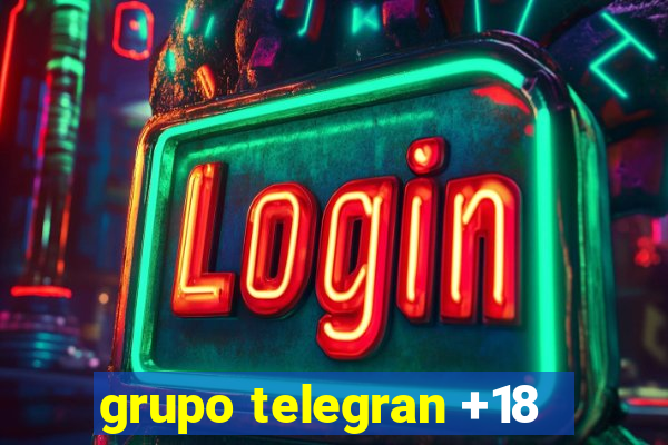 grupo telegran +18