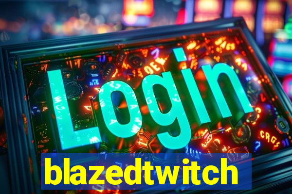 blazedtwitch