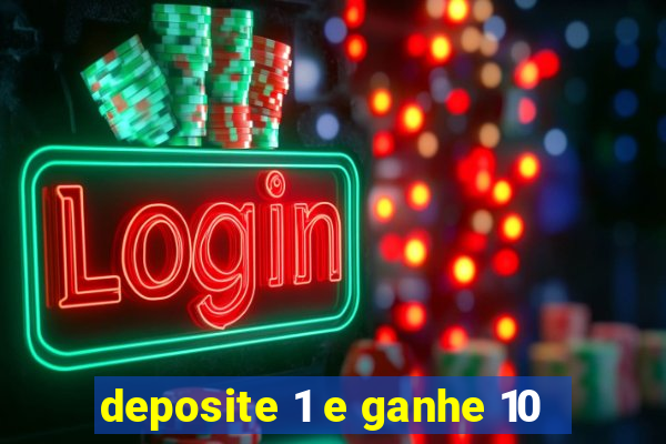 deposite 1 e ganhe 10