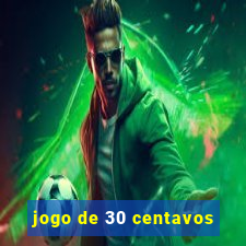 jogo de 30 centavos