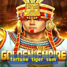 fortune tiger sem deposito minimo