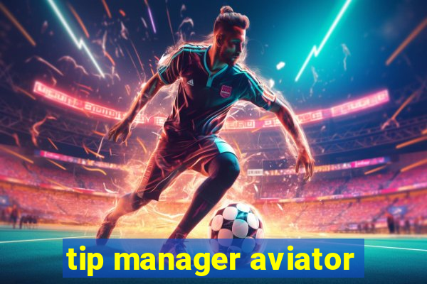 tip manager aviator