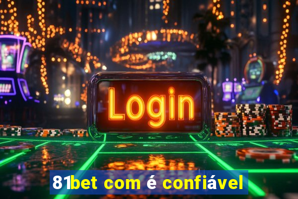 81bet com é confiável