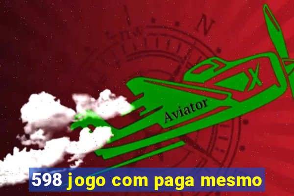 598 jogo com paga mesmo