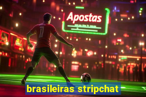 brasileiras stripchat