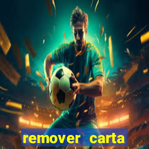 remover carta history reborn