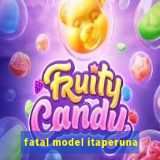 fatal model itaperuna