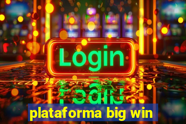 plataforma big win