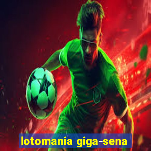 lotomania giga-sena