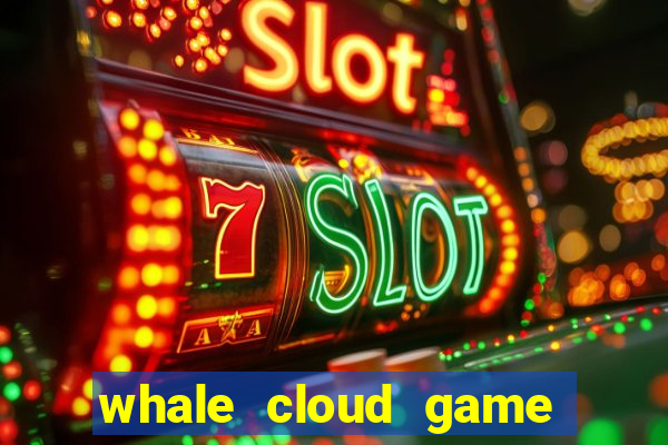 whale cloud game site oficial