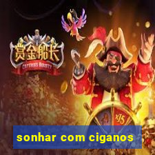 sonhar com ciganos