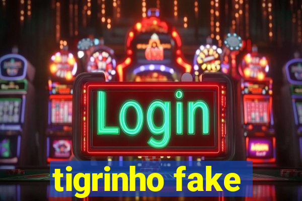 tigrinho fake