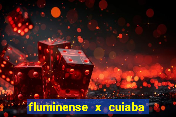 fluminense x cuiaba ao vivo