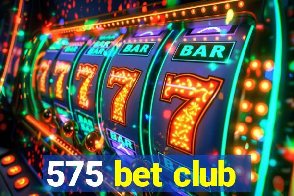 575 bet club