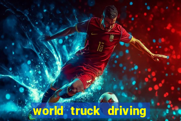 world truck driving simulator tudo desbloqueado