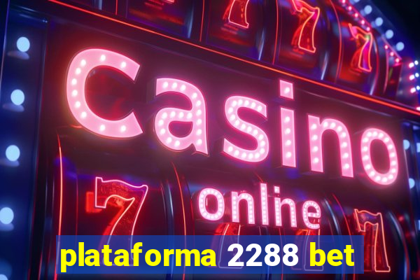 plataforma 2288 bet