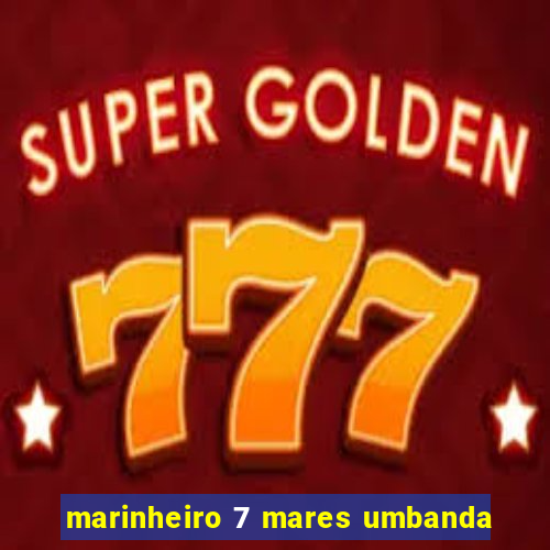 marinheiro 7 mares umbanda