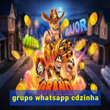 grupo whatsapp cdzinha