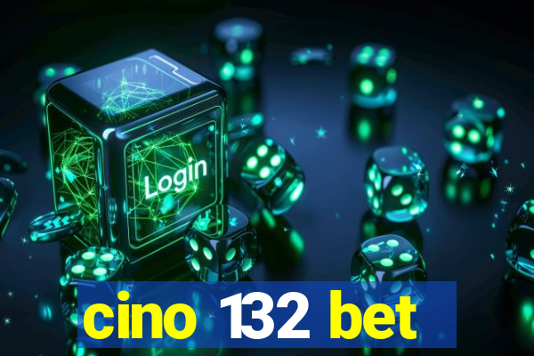 cino 132 bet