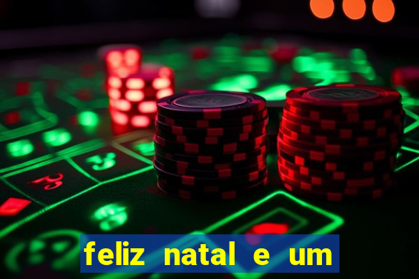 feliz natal e um próspero ano novo 2024 frases