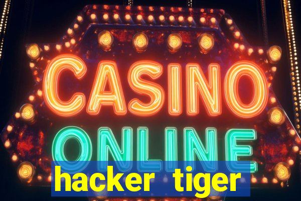 hacker tiger fortune gratis