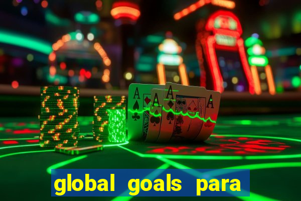 global goals para que serve