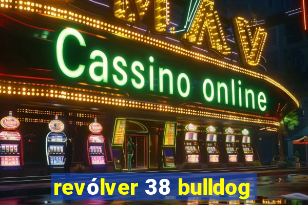 revólver 38 bulldog