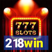 218win