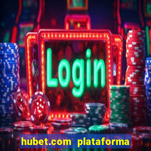 hubet.com plataforma de jogos