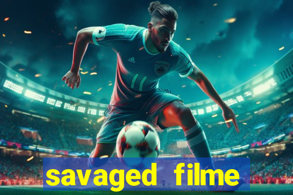 savaged filme completo dublado