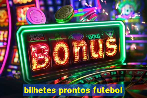 bilhetes prontos futebol