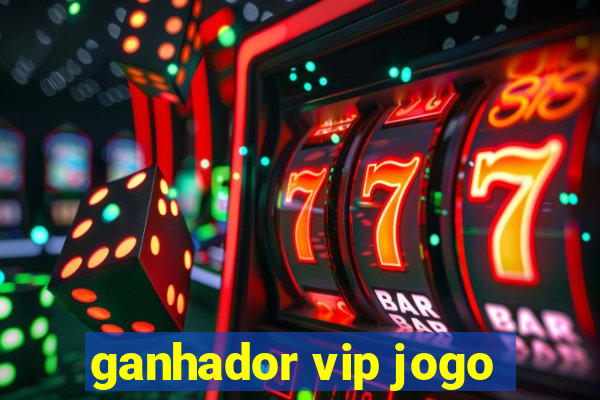 ganhador vip jogo