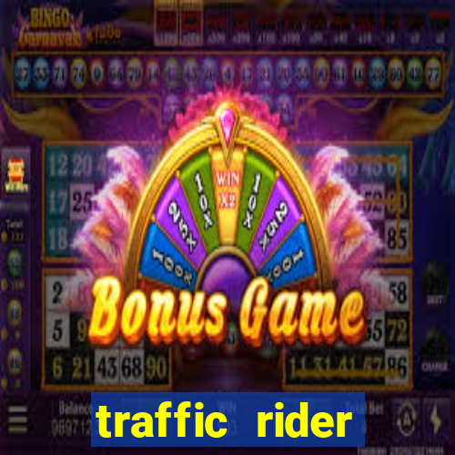 traffic rider dinheiro infinito