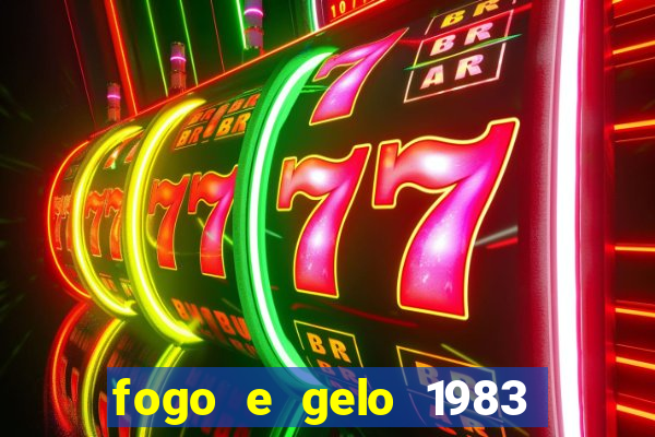 fogo e gelo 1983 dublado download