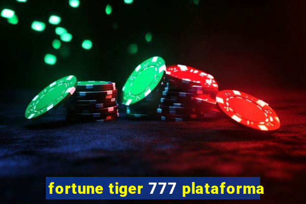 fortune tiger 777 plataforma