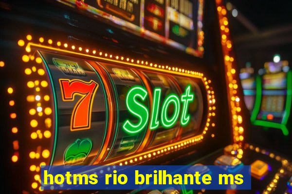 hotms rio brilhante ms