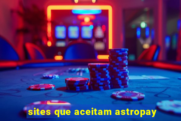 sites que aceitam astropay