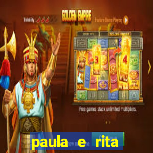 paula e rita compraram muitas cartelas no bingo e gastaram