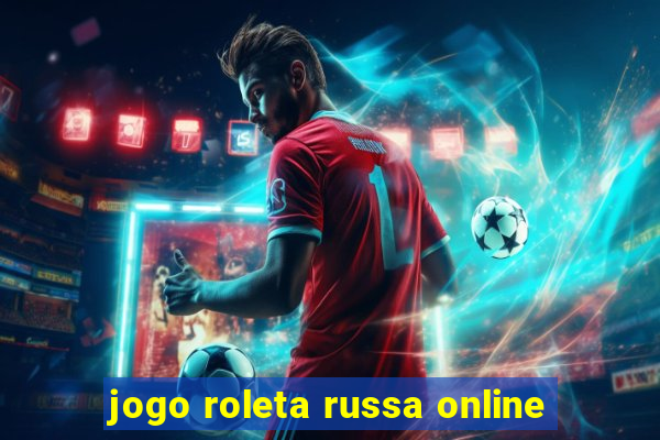 jogo roleta russa online