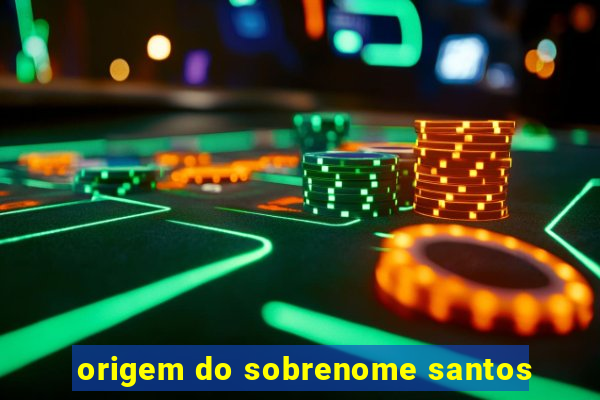 origem do sobrenome santos